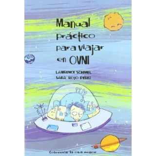 Manual práctico para viajar en Ovni (Primera edición)